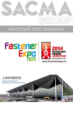 Sacma Group parteciperà a Fastener Expo Shanghai 2014 dal 19 al 21 Giugno 2014, stand 1C15